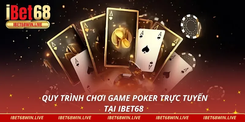Cách chơi game Poker iBet68 cho người mới nhập môn 