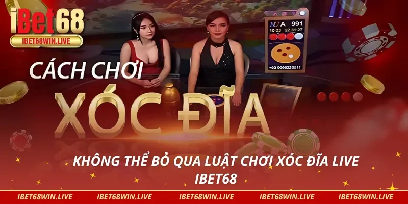 Không thể bỏ qua luật chơi xóc đĩa live iBet68